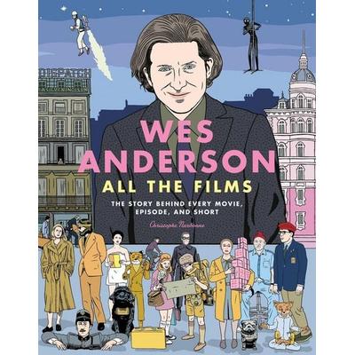 Wes Anderson All the Films, Gebundene Ausgabe von Christophe Narbonne, Hachette Book Group USA, 978-0-7624-8864-3