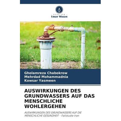 Auswirkungen des Grundwassers Auf das Menschliche Wohlergehen, Taschenbuch von Gholamreza Chabokrow,Mehrdad Mohammadnia,Kowsar Yasmeen, Verlag Unser