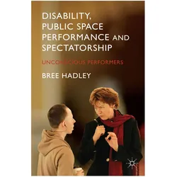 Disability, Public Space Performance and Spectatorship, Fachbücher von B. Hadley