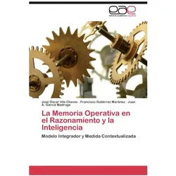 La Memoria Operativa en el Razonamiento y la Inteligencia, Schulbücher von José Óscar Vila Chaves, José scar Vila Chaves, Juan A Garca Madruga, Juan A. García Madruga, Francisco Gutiérrez Martínez, Francisco Gutiérrez Martnez