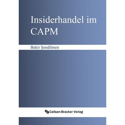 Insiderhandel im CAPM, Taschenbuch von Bekir Sendilmen, Callsen-Bracker Verlag, 978-3-941797-06-2
