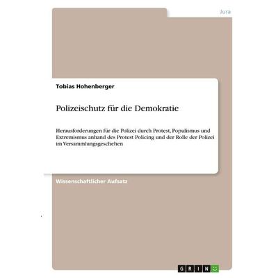 Polizeischutz für die Demokratie, Taschenbuch von Tobias Hohenberger, GRIN, 978-3-346-42072-5