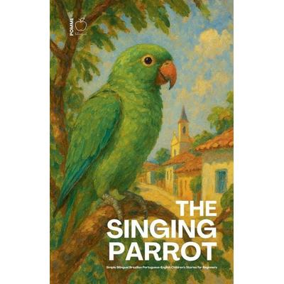 The Singing Parrot, Taschenbuch von Pomme Bilingual, Pomme Bilingual