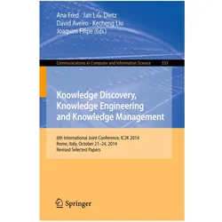 Knowledge Discovery, Knowledge Engineering and Knowledge Management, Fachbücher von Jan L. Dietz, Joaquim Filipe, Kecheng Liu, Ana Fred, David Aveiro