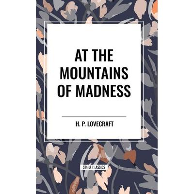 At the Mountains of Madness, Gebundene Ausgabe von Howard Phillips Lovecraft, Start Publishing PD