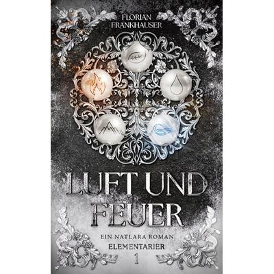 Luft und Feuer, Taschenbuch von Florian Frankhauser, BoD – Books on Demand