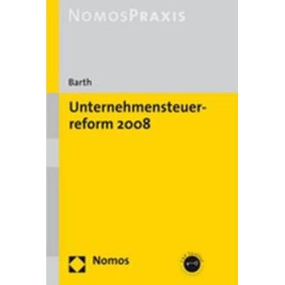 Unternehmensteuerreform 2008, Taschenbuch von Alexander Barth, Nomos, 978-3-8329-2972-5