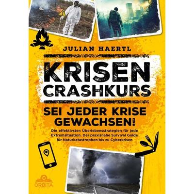 Krisen-Crashkurs – Sei jeder Krise gewachsen!, Taschenbuch von Julian Haertl, Orbita Media GmbH, 978-3-9893520-1-8