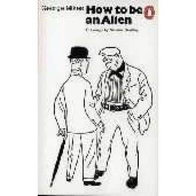 How to be an Alien, Taschenbuch von George Mikes, Penguin Books Ltd, 978-0-14-002514-9