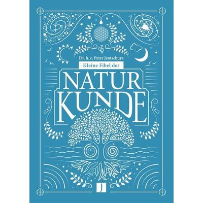 Kleine Fibel der Naturkunde, Taschenbuch von Peter h.c. Jentschura, Jentschura, P, 978-3-933874-20-7