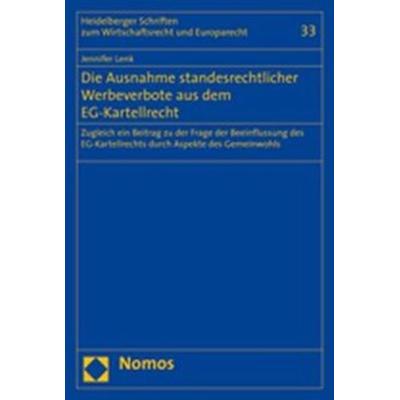 Die Ausnahme standesrechtlicher Werbeverbote aus dem EG-Kartellrecht, Taschenbuch von Jennifer Lenk, Nomos, 978-3-8329-2044-9