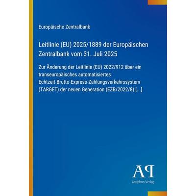 Leitlinie (EU) 2025/1889 der Europäischen Zentralbank vom 31. Juli 2025, Taschenbuch von Europäische Zentralbank, Antiphon Verlag, 978-3-387-91589-1