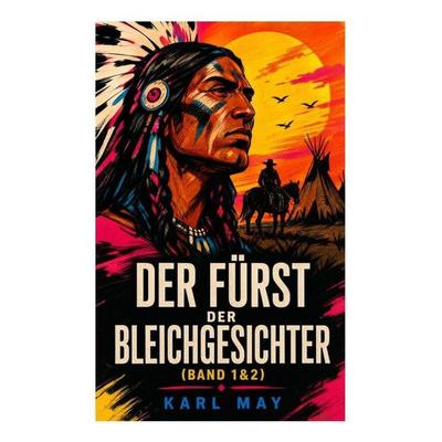 Der Fürst der Bleichgesichter (Band 1&2), Taschenbuch von Karl May, E-artnow, 978-80-273-5562-4