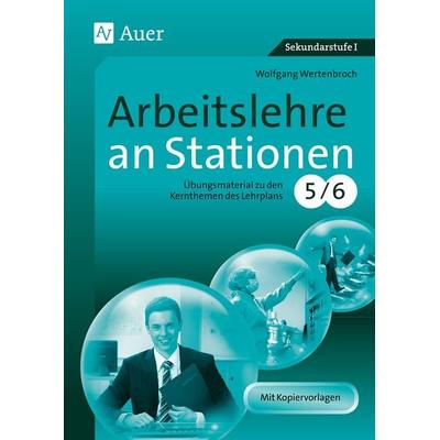 Arbeitslehre an Stationen Klasse 5-6, Geheftet von Wolfgang Wertenbroch, Auer Verlag in der AAP Lehrerwelt GmbH, 978-3-403-07096-2