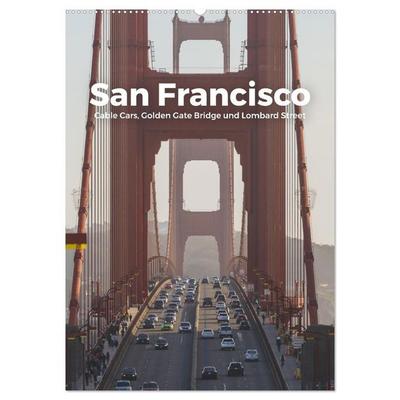San Francisco - Cable Cars, Golden Gate Bridge und Lombard Street (Wandkalender 2027 DIN A2 hoch), CALVENDO Monatskalender