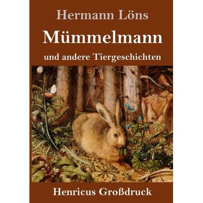 Mümmelmann und andere Tiergeschichten (Großdruck), Gebundene Ausgabe von Hermann Löns, BoD - Books on Demand, 978-3-8478-4089-3