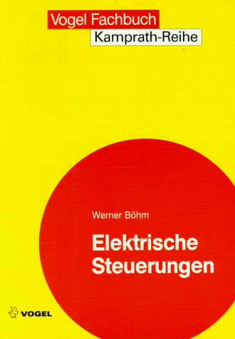 Werner Bohm - Elektrische Steuerungen: Grundlagen und Einführung in die Anwendung - Preis vom 06.10.2026 07:26:00 h