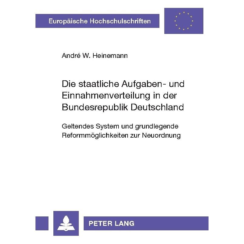 Peter Lang Die staatliche Aufgaben- und Einnahmenverteilung in der Bundesrepublik Deutschland (Deutsch, Softcover, André W Heinemann) (56027942)