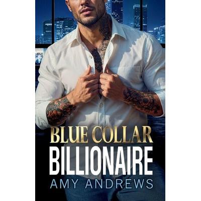 Blue Collar Billionaire, Taschenbuch von Amy Andrews, Boldwood Books Ltd, 978-1-83617-982-5