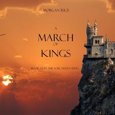 A March of Kings (Book & 2 in the Sorcerer's Ring) - Morgan Rice, Audio, 9781640295452