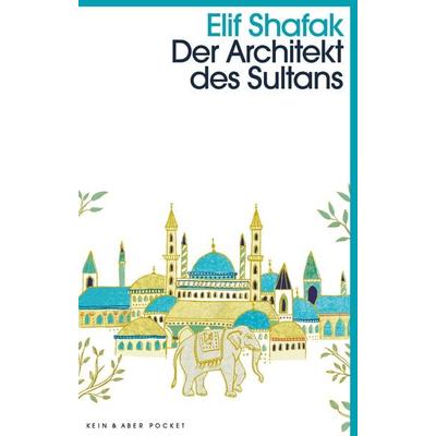 Der Architekt des Sultans, Taschenbuch von Elif Shafak, Kein & Aber