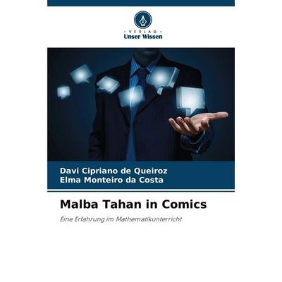 Malba Tahan in Comics, Taschenbuch von Davi Cipriano de Queiroz,Elma Monteiro da Costa, Verlag Unser Wissen, 978-620-9-40186-2