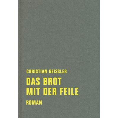 Das Brot mit der Feile, Gebundene Ausgabe von Christian Geissler, Verbrecher, 978-3-95732-201-2