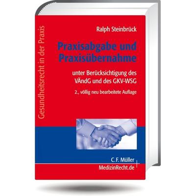 Praxisabgabe und Praxisübernahme, Gebundene Ausgabe von Ralph Steinbrück, C.F. Müller, 978-3-8114-3448-6