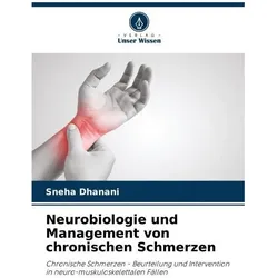 Neurobiologie und Management von chronischen Schmerzen, Ratgeber von Sneha Dhanani