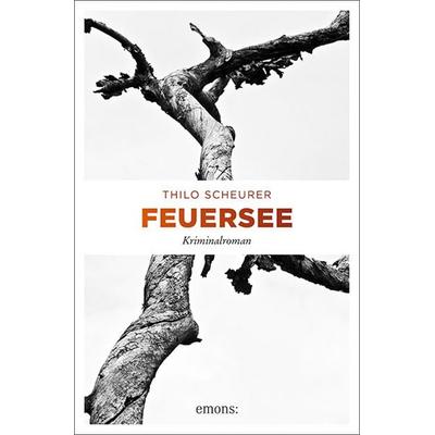 Feuersee, Taschenbuch von Thilo Scheurer, Emons Verlag, 978-3-7408-0676-7