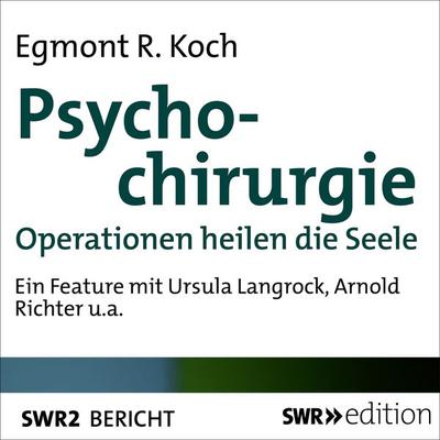 Psychochirurgie - Egmont R. Koch, Audio, 9783956155604