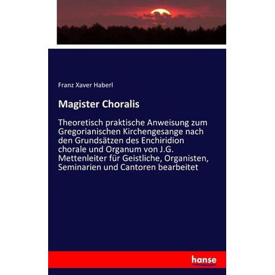 Magister Choralis, Taschenbuch von Franz Xaver Haberl, Hansebooks, 978-3-7411-8521-2