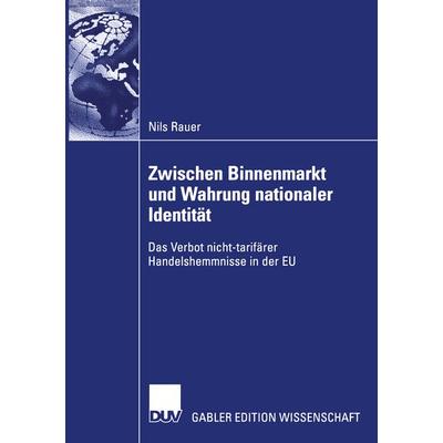 Zwischen Binnenmarkt und Wahrung nationaler Identität, Taschenbuch von Nils Rauer, Deutscher Universitätsverlag, 978-3-8244-7974-0