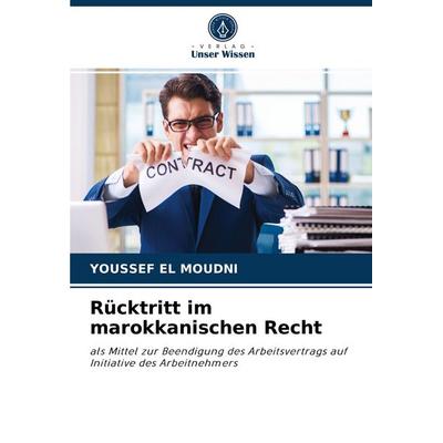 Rücktritt im marokkanischen Recht, Taschenbuch von Youssef El Moudni, Verlag Unser Wissen, 978-620-4-06708-7