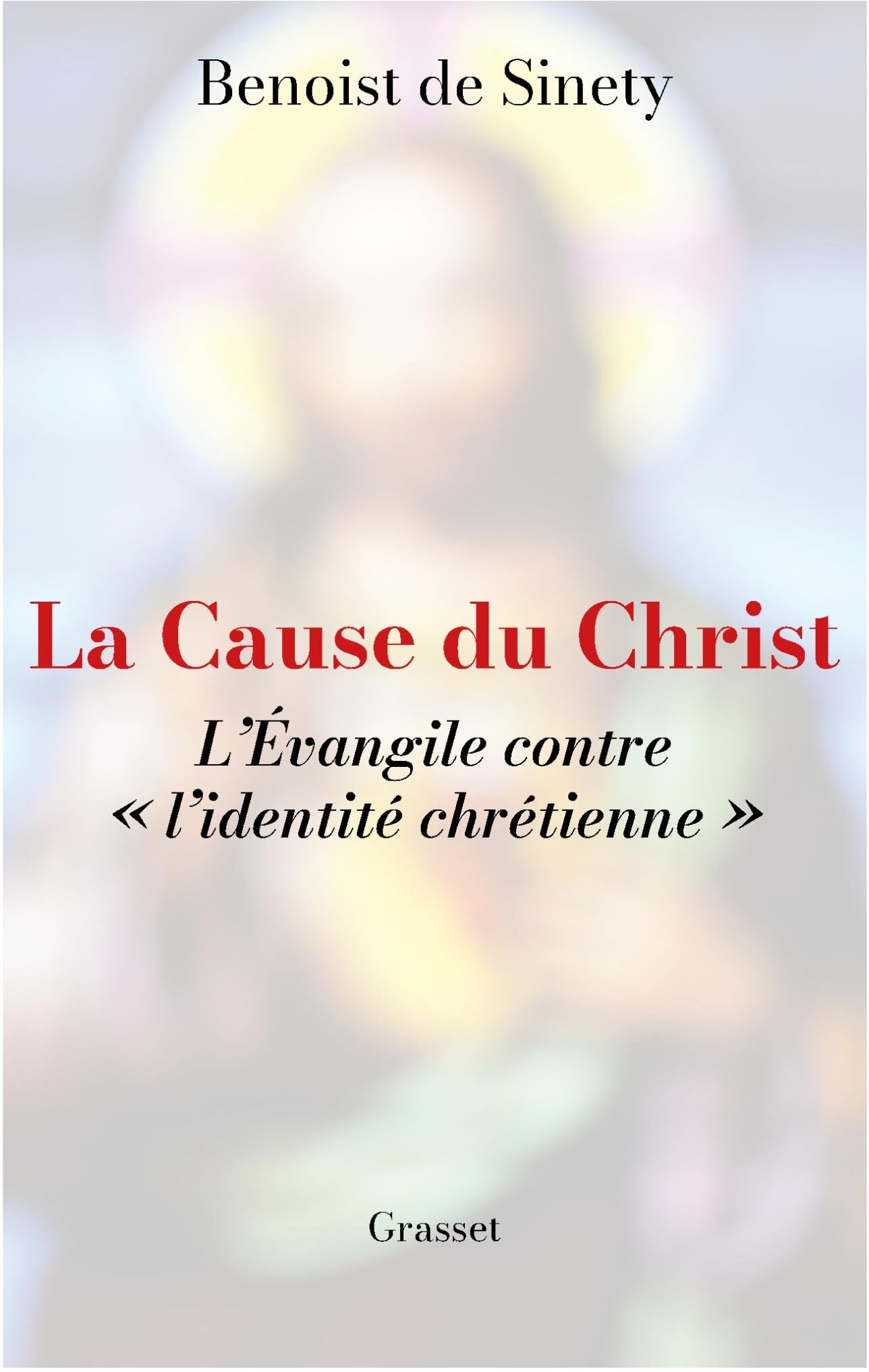 Sinety, Benoist de - La cause du Christ : l'Evangile contre l'identité chrétienne - Preis vom 01.10.2026 17:08:56 h