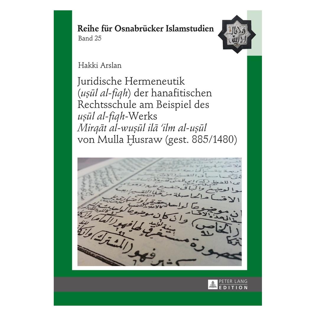 Peter Lang Juridische Hermeneutik ("ul al-fiqh") der hanafitischen Rechtsschule am Beispiel des "ul al-f... (Deutsch, Hardcover, Hakki Arslan) (35142270)