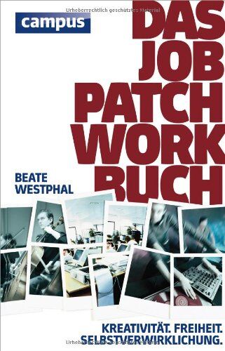 Beate Westphal - Das Job-Patchwork-Buch: Kreativität. Freiheit. Selbstverwirklichung - Preis vom 30.09.2026 09:01:18 h