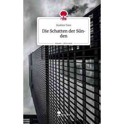 Die Schatten der Sünden. Life is a Story - story.one, Gebundene Ausgabe von Kushiro Yuro, Story.one publishing, 978-3-7108-6066-9