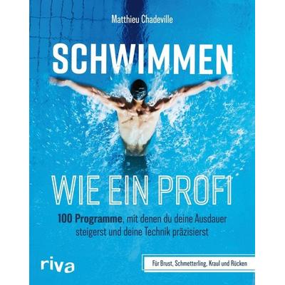 Schwimmen wie ein Profi, Taschenbuch von Matthieu Chadeville, Riva, 978-3-7423-2866-3