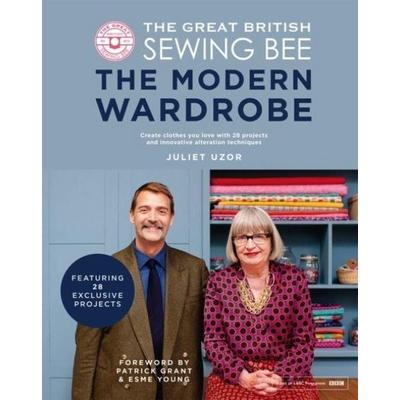 The Great British Sewing Bee: The Modern Wardrobe, Gebundene Ausgabe von Juliet Uzor, Pan macmillan Ltd., 978-1-78713-763-9