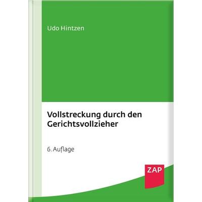 Vollstreckung durch den Gerichtsvollzieher, Taschenbuch von Udo Hintzen, ZAP-Verlag für die Rechts- und Anwaltspraxis, 978-3-7508-0032-8