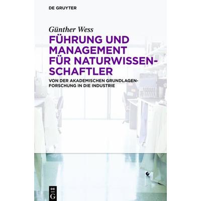 Führung und Management für Naturwissenschaftler, Gebundene Ausgabe von Günther Wess, De Gruyter, 978-3-11-031163-1