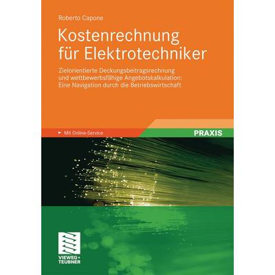 Kostenrechnung für Elektrotechniker, Taschenbuch von Roberto Capone, Vieweg & Teubner, 978-3-8348-1318-3