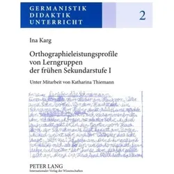 Orthographieleistungsprofile von Lerngruppen der frühen Sekundarstufe I, Fachbücher von Ina Karg