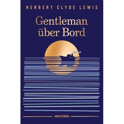 Gentleman über Bord, Gebundene Ausgabe von Herbert Clyde Lewis, Anaconda, 978-3-7306-1697-0