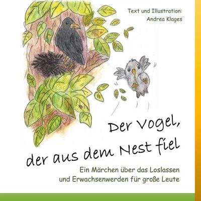 Der Vogel, der aus dem Nest fiel, Taschenbuch von Andrea Klages, BoD – Books on Demand, 978-3-7528-4135-0