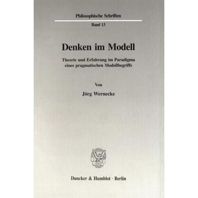 Denken im Modell., Taschenbuch von Jörg Wernecke, Duncker & Humblot, 978-3-428-08224-7
