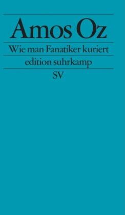 Amos Oz - Wie man Fanatiker kuriert: Tübinger Poetik-Dozentur 2002 (edition suhrkamp) - Preis vom 14.10.2026 23:07:16 h