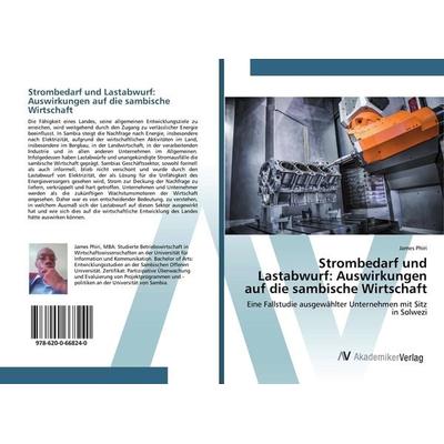 Strombedarf und Lastabwurf: Auswirkungen auf die sambische Wirtschaft, Taschenbuch von James Phiri, AV Akademikerverlag, 978-620-0-66824-0