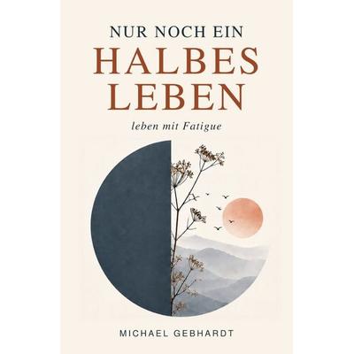 Nur noch ein halbes Leben, Taschenbuch von Michael Gebhardt, Epubli, 978-3-565-77179-0